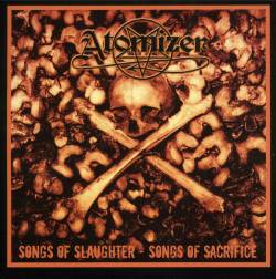 Atomizer (AUS) : Songs of Slaughter, Songs of Sacrifice